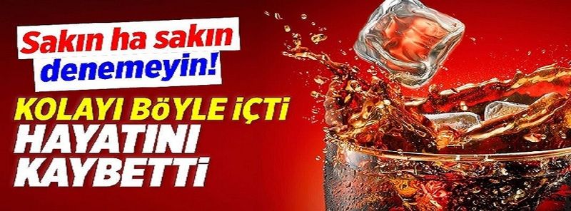 Foto Haber: Sakın ha sakın denemeyin: Kola içen genç yaşamını yitirdi! 8
