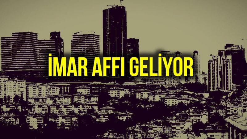 TBMM’den İmar Affı Bekleyenlere Yeşil Işık! İmar Affında Teklif TBMM Başkanlığı’na Ulaştı! Başkanlık Hemen Harekete Geçti! 1