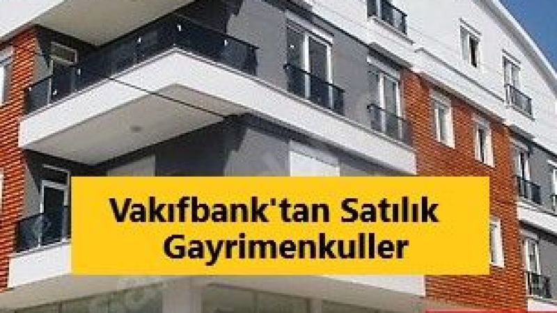 Uygun Fiyatlı Daire ve Arsa Arayan Gazianteplilerin Doktor Ayağına Geldi! Vakıfbank, 55 Bin TL’den Başlayan Teminatlarla Gayrimenkuller Satışa Çıkardı! 2