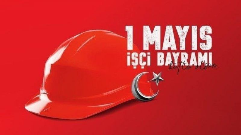 İşçi ve Emekçi Sınıfının Hakları İçin Mücadele Günü: 1 Mayıs Kutlu Olsun! 1
