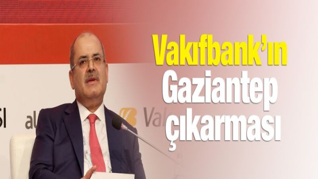 Vakıfbank'ın Gaziantep çıkarması