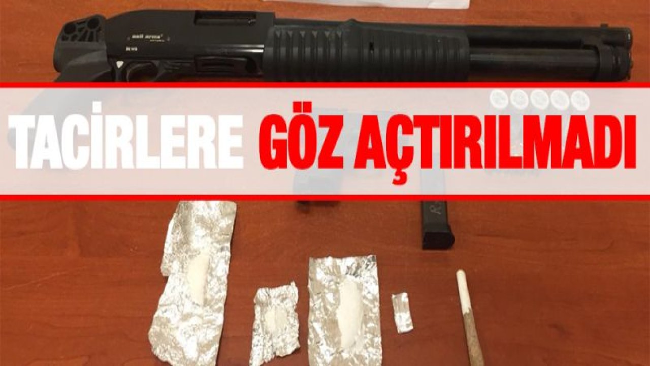 UYUŞTURUCU TACİRLERİNE GÖZ AÇTIRILMIYOR