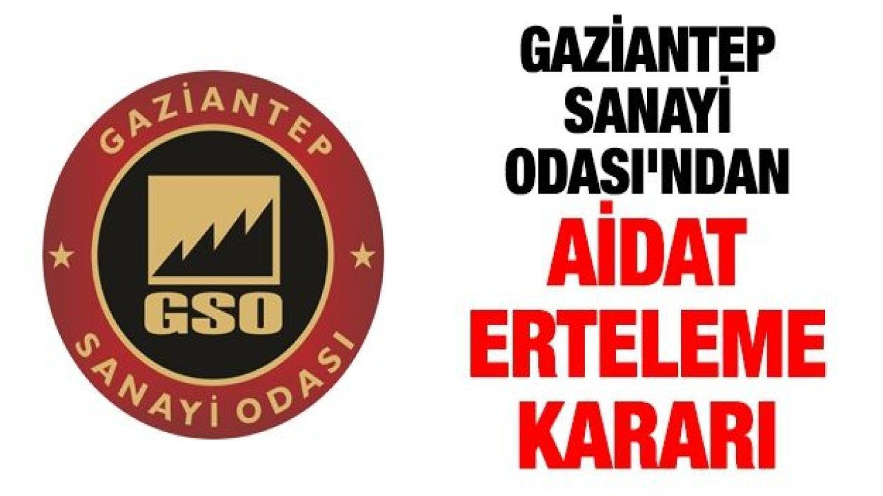 Gaziantep Sanayi Odası'ndan aidat erteleme kararı