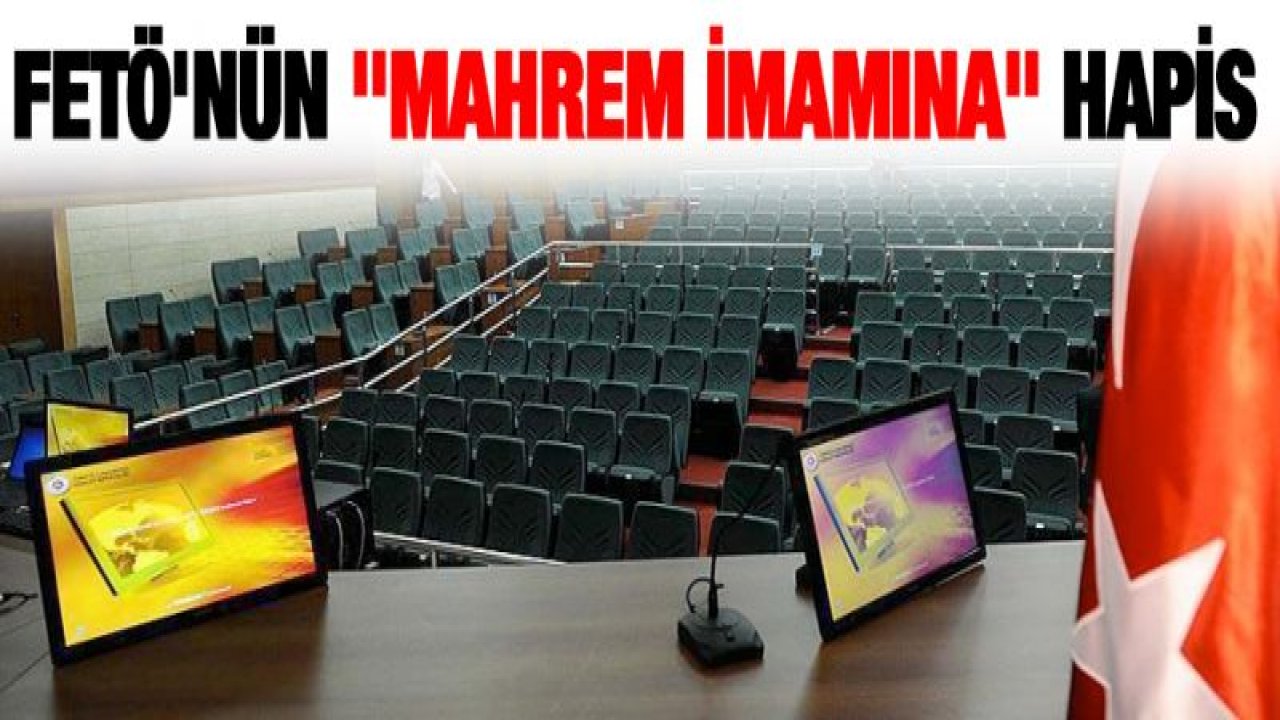 FETÖ'nün "mahrem imamına" hapis