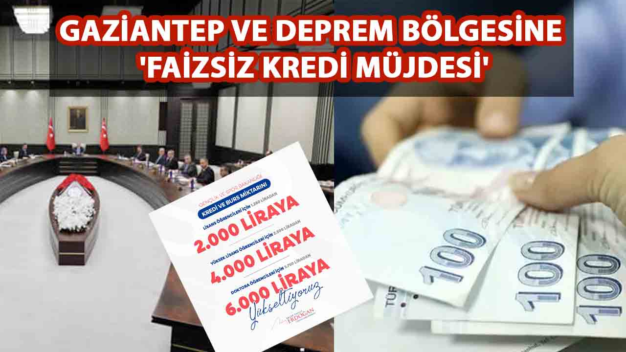 Gaziantep ve deprem bölgesine 'FAİZSİZ KREDİ MÜJDESİ'