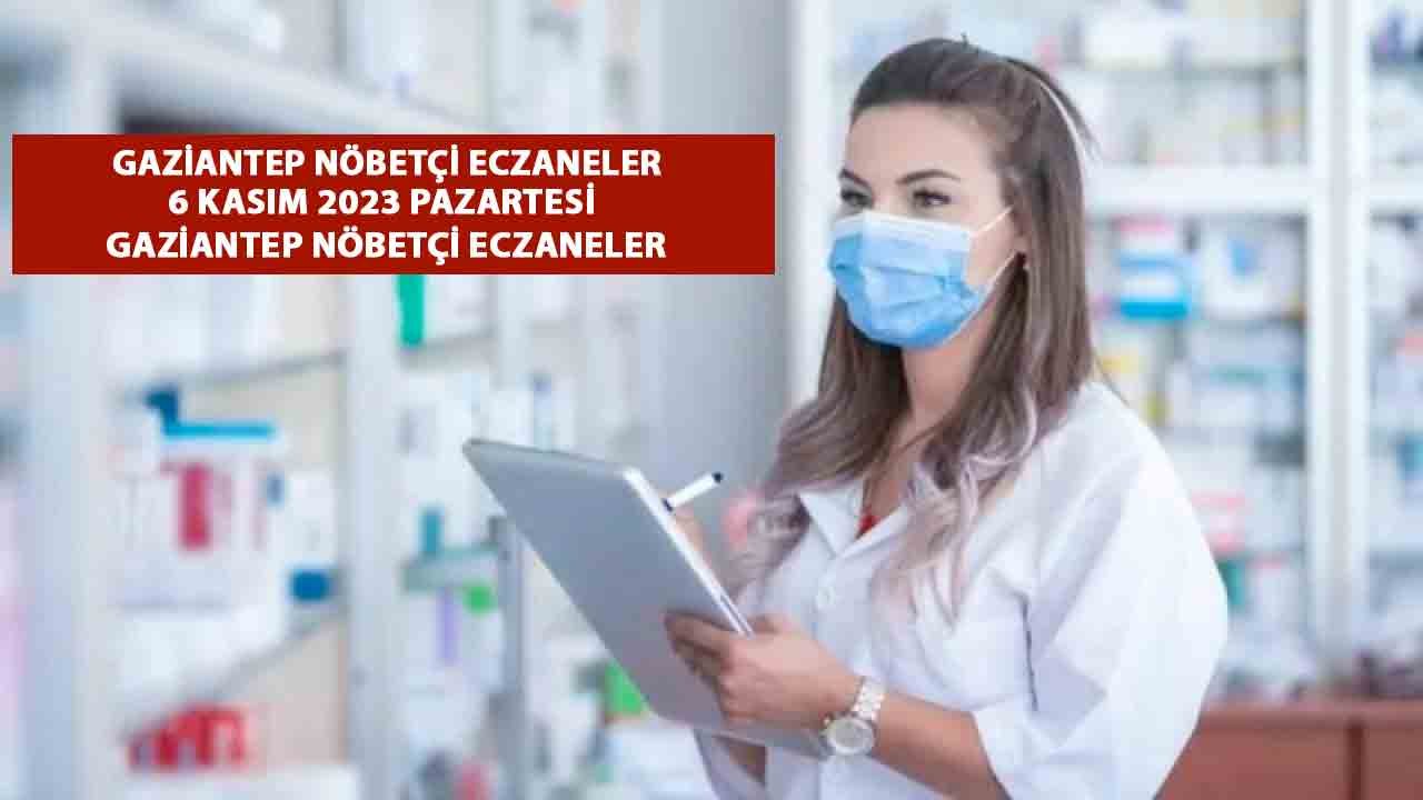 Gaziantep nöbetçi eczaneler. 6 Kasım 2023 Pazartesi Gaziantep nöbetçi eczaneleri: Sağlık problemi yaşayanlar özellikle dikkat!