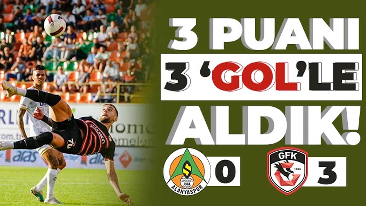 GAZİANTEP FK UÇUŞA GEÇTİ! Gaziantep FK 3 puanla dönüyor! Alanyaspor : 0 - Gaziantep FK: 3