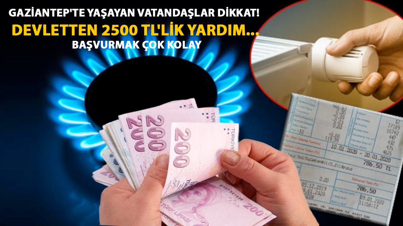 Gaziantep'te Yaşayan Vatandaşlar Dikkat! Devletten 2500 TL'lik Yardım... Başvurmak Çok Kolay