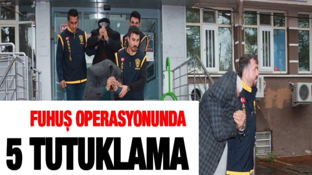 Fuhuş operasyonunda 5 tutuklama
