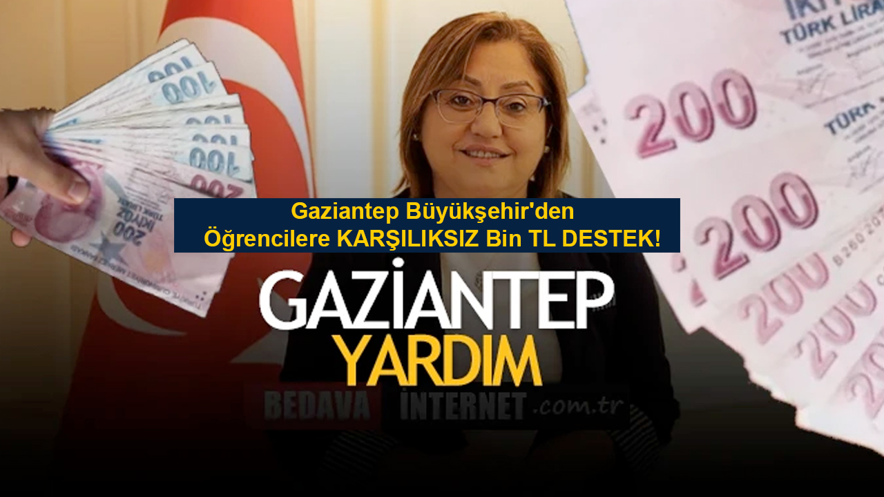 Gaziantep Büyükşehir'den Öğrencilere KARŞILIKSIZ Bin TL DESTEK!  İŞTE ŞARTLAR