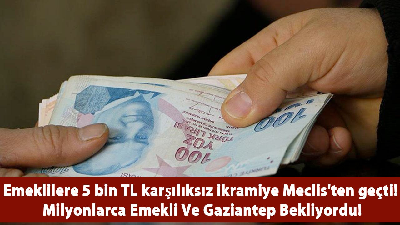 Emeklilere 5 bin TL karşılıksız ikramiye! Meclis'ten geçti! Milyonlarca Emekli Bekliyordu!