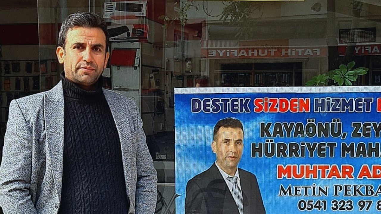 Gaziantep ve Muhtar Adayları.. Gaziantep Kayaönü, Zeytinli Ve Hürriyet Mahallesine Sorunları Çözecek Muhtar Adayı Metin Pekbalcı
