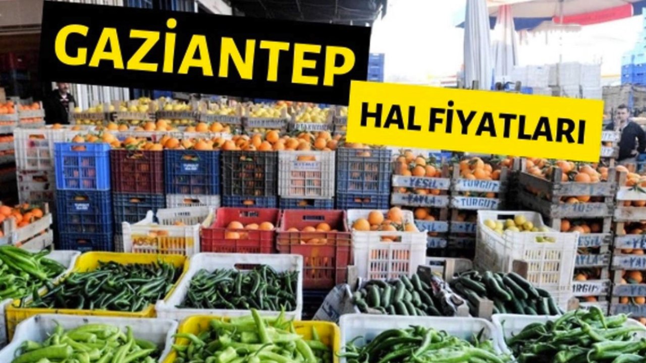 Gaziantep'te Hal Fiyatları Açıklandı! Gaziantep Hal'inde Meyve Ve Sebze Fiyatları Ne Kadar?