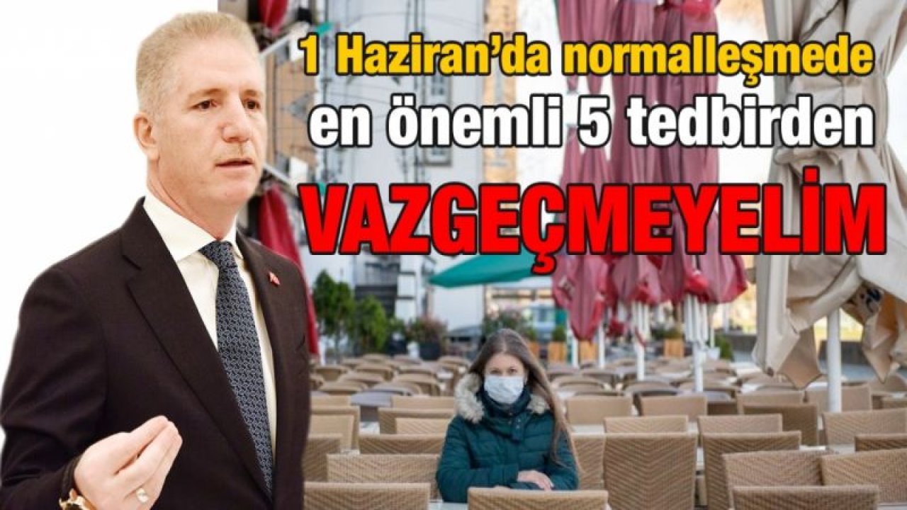 1 Haziran’da normalleşmede en önemli 5 tedbirden vazgeçmeyelim