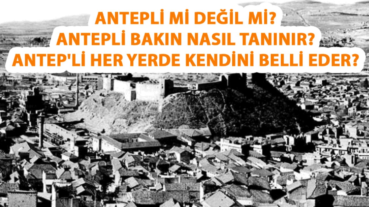 Antepli Mi Değil Mi? Antepli Bakın Nasıl Tanınır? Antep'li HER YERDE KENDİNİ BELLİ EDER? Antep ŞİVESİ!