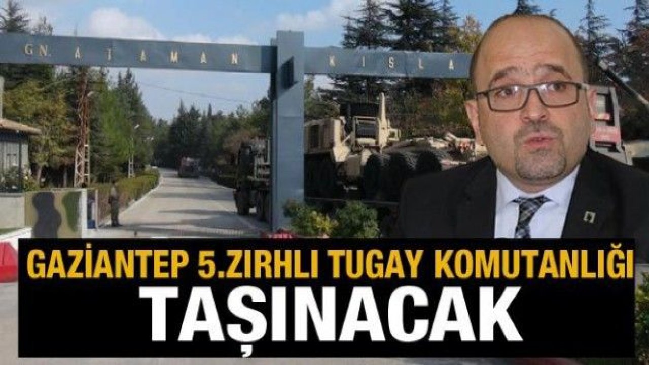 Gaziantep 5.zırhlı tugay komutanlığı taşınacak