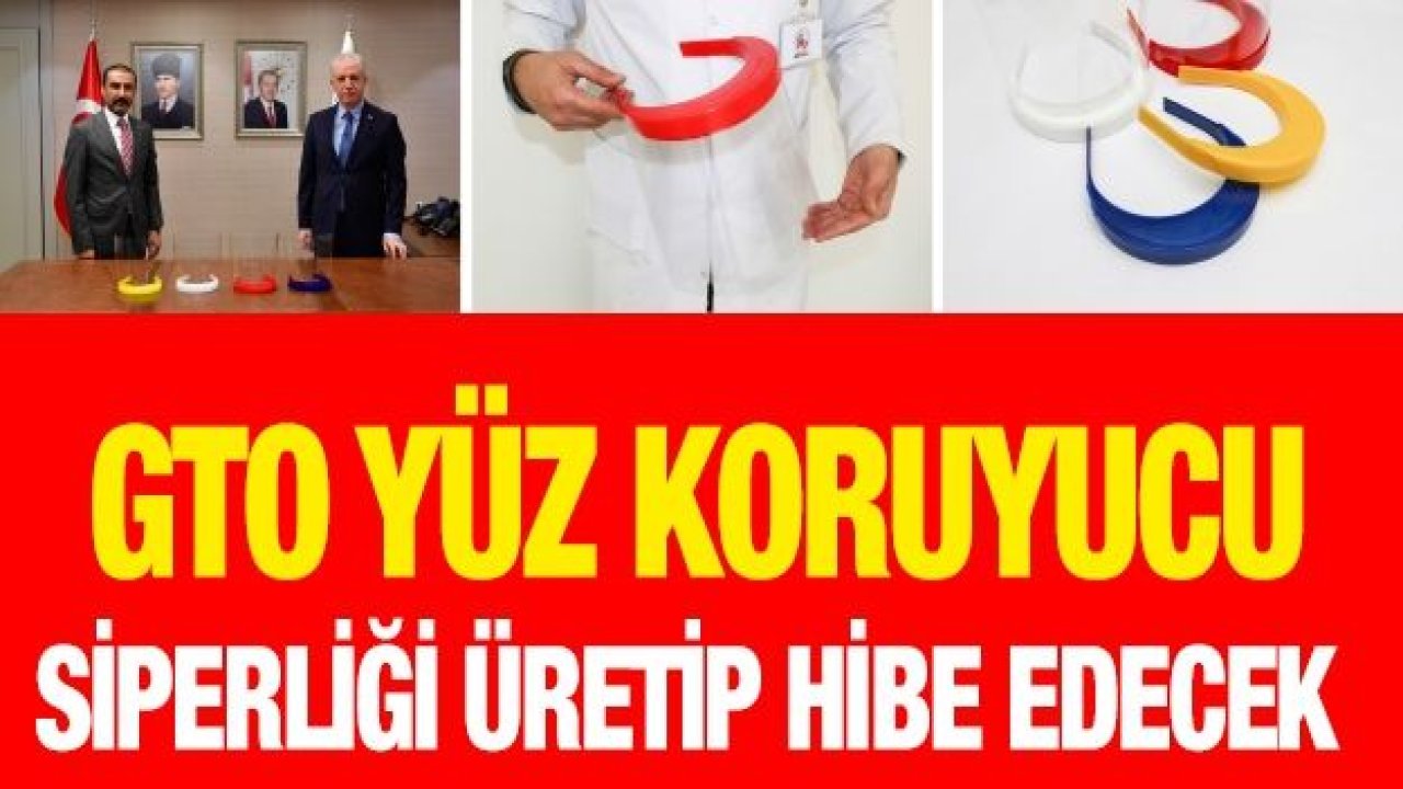 GTO yüz koruyucu siperliği üretip hibe edecek