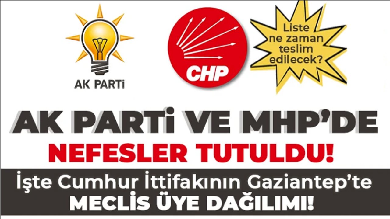 Gaziantep'te Meclis Üyelikleri Cumhur İttifakında Nasıl Paylaşıldı? İşte merak edlilen liste