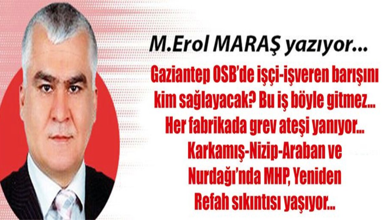 Gaziantep OSB'de işçi-işveren barışını kim sağlayacak? Bu iş böyle gitmez...