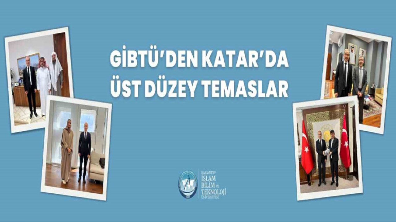 GİBTÜ’den Katar’da üst düzey temaslar