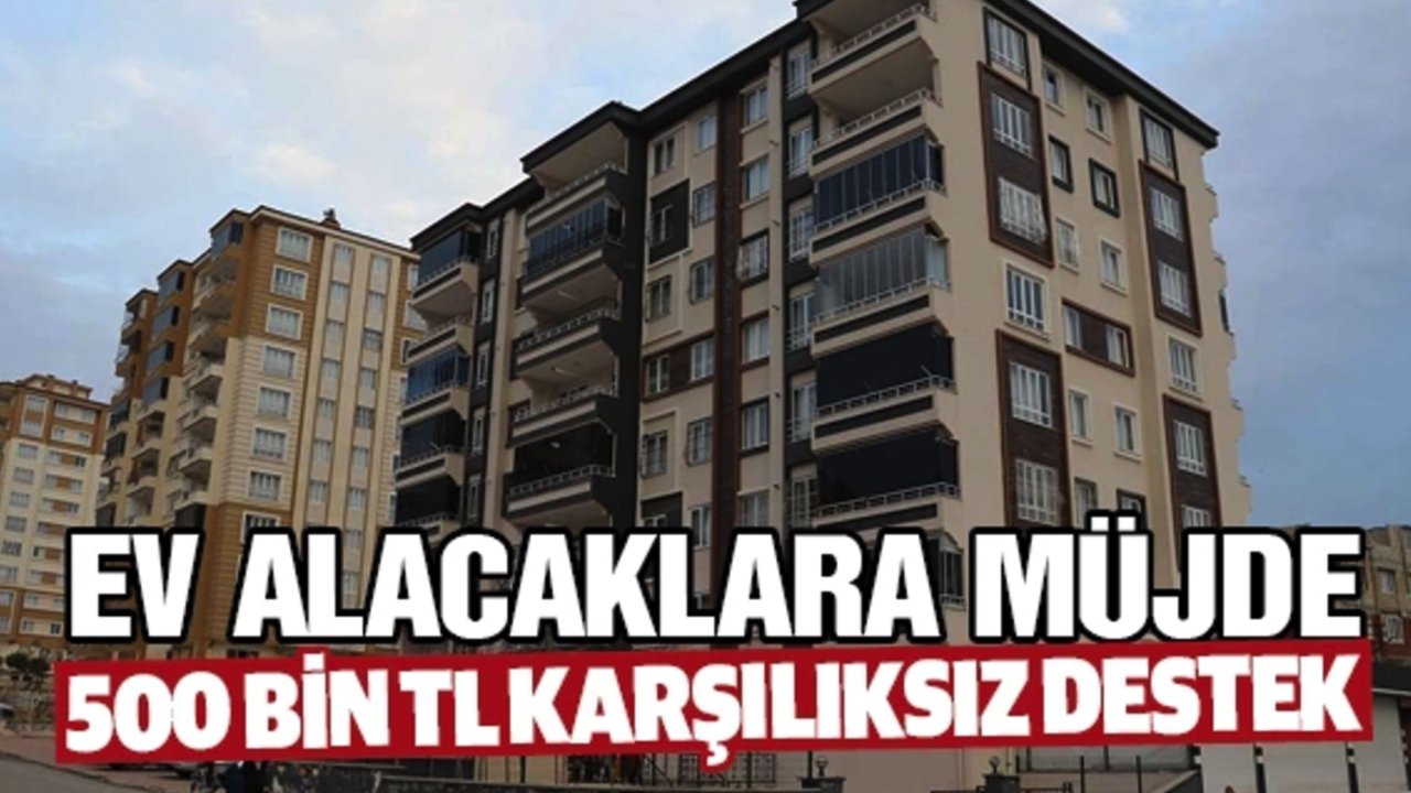 Gaziantep’te Ev Alacaklara Müjde! 500 Bin TL Karşılıksız Destek