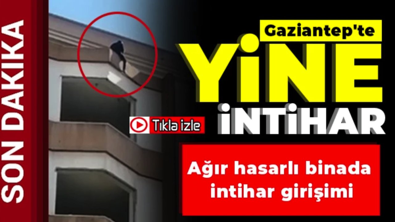Gaziantep'te Yine İntihar Girişimi! Ağır Hasarlı Binadan Atlayacaktı... İşte O Anlar