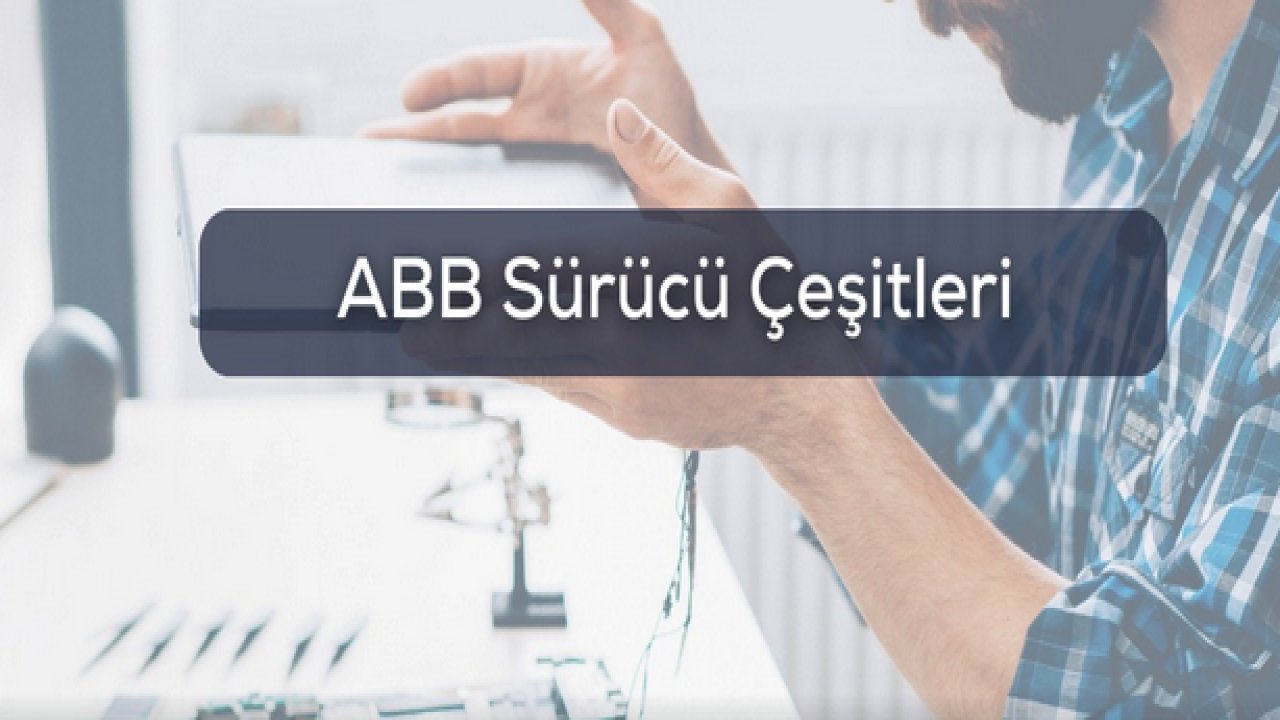 ABB Sürücü Çeşitleri