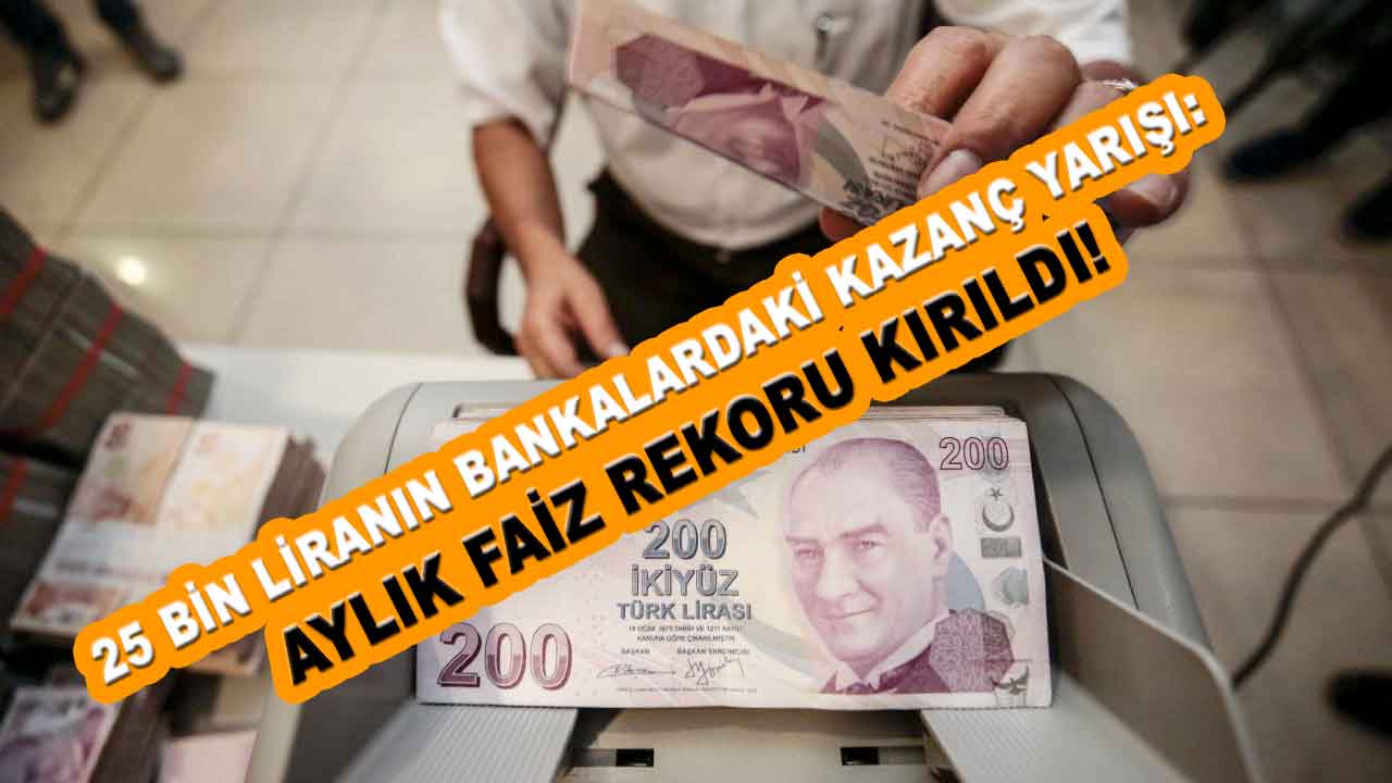 25 Bin Liranın Bankalardaki Kazanç Yarışı: Aylık Faiz Rekoru Kırıldı!
