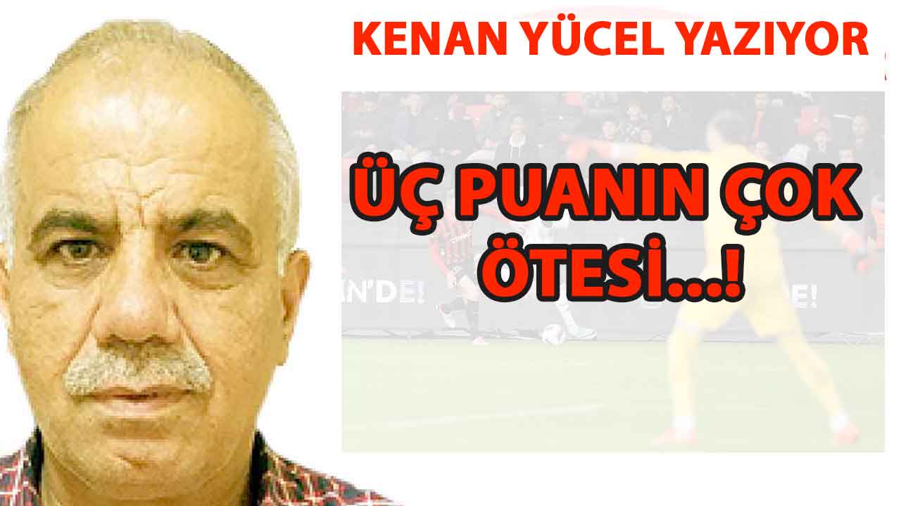 Üç puanın çok ötesi....!
