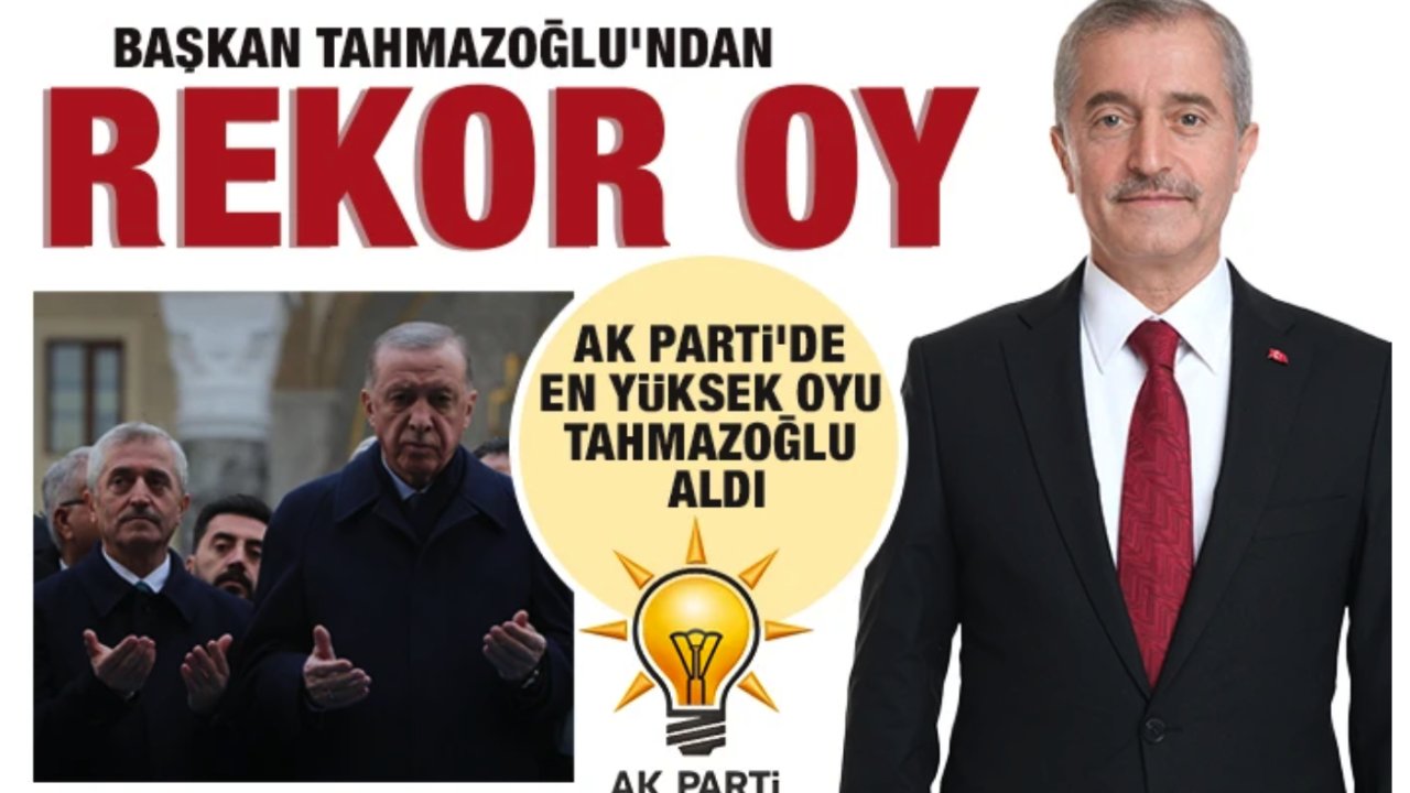 Ak Parti’de En Yüksek Oyu Tahmazoğlu Aldı