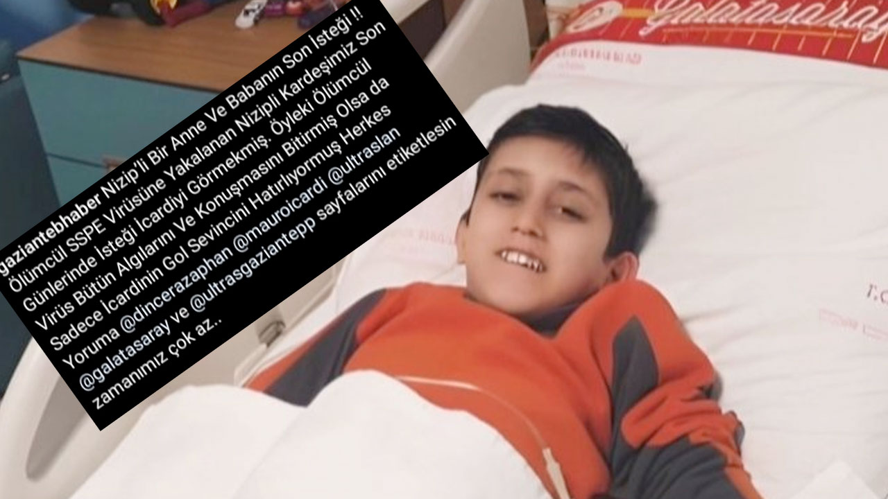 Gaziantep'te Göz Göre '1' Çocuk Ölüyor! Son İsteği ve Hatırladığı Mauro İcardi