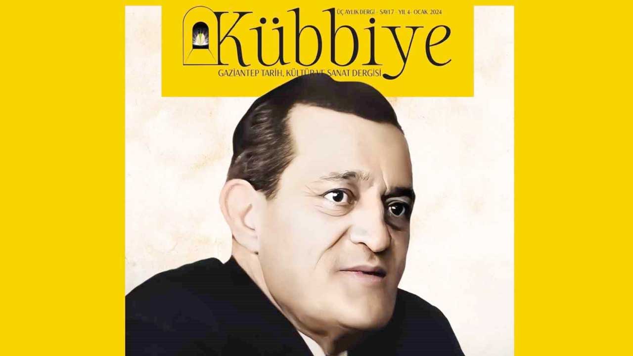 Kübbiye yeni sayısında Gaziantep’in yetiştirdiği önemli değerlerden Kamil Ocak’ı konu alıyor