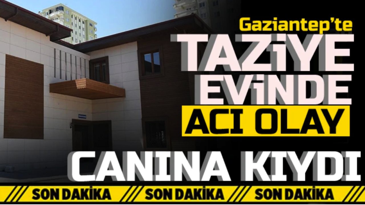 Gaziantep'te Taziye Evi Yakınında Üzen Olay! Bir Kişinin Cansız Bedeni Bulundu