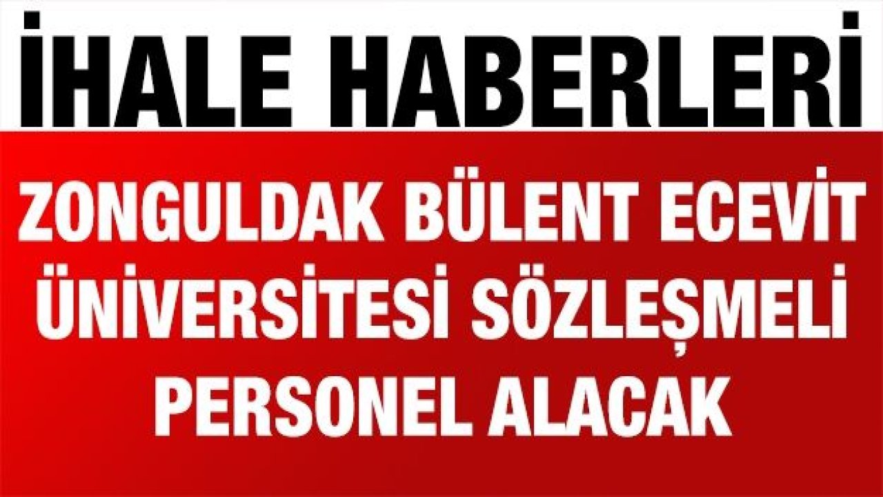 Zonguldak Bülent Ecevit Üniversitesi sözleşmeli personel alacak