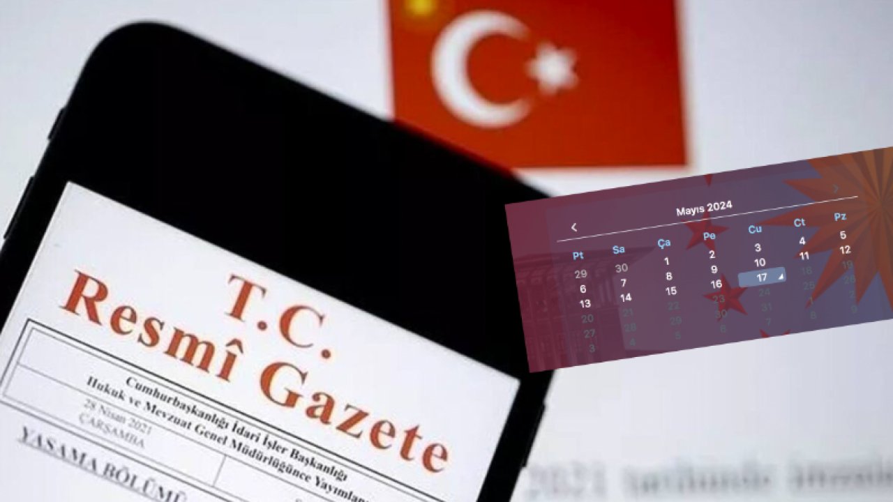 Resmi Gazete'de Bugün Neler Yayımlandı! 17 Mayıs 2024 Resmi Gazete