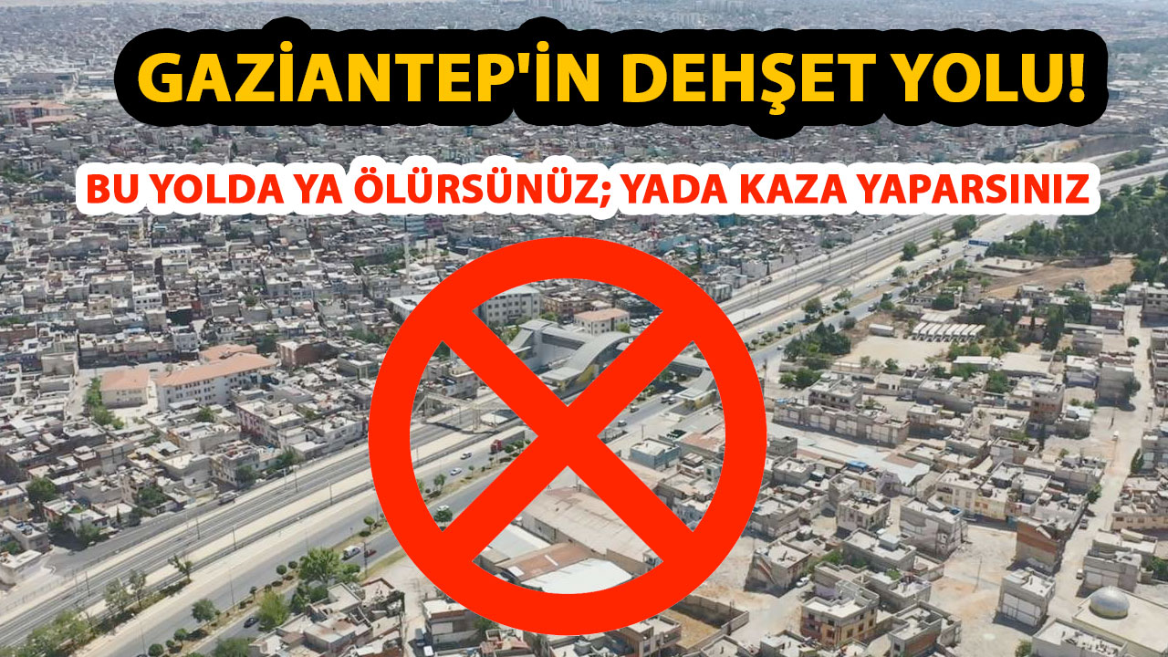 Gaziantep'in DEHŞET YOLU! BU YOLDA YA KAZA YAPARSINIZ! YA DA ÖLÜRSÜNÜZ!