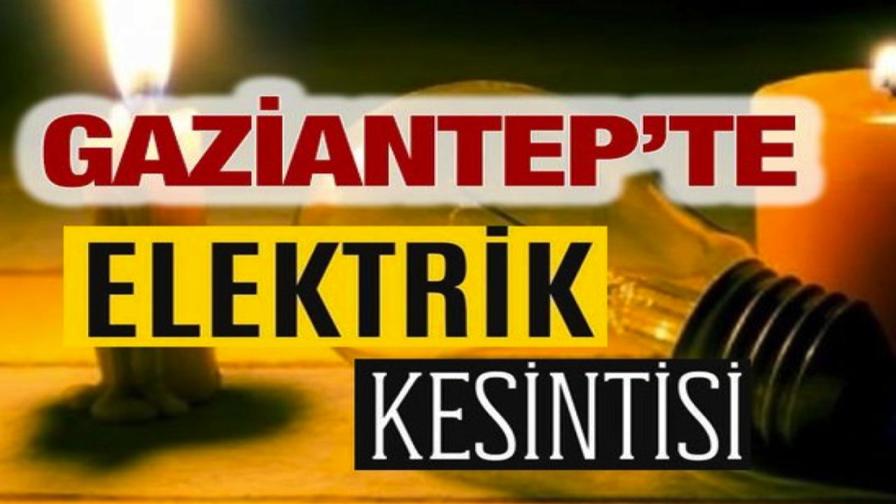 21 Haziran Gaziantep'te YARIN elektrik kesintisi! TOROSLAR EDAŞ GAZİANTEP İÇİN YARIN YAPILACAK ELEKTRİK KESİNTİLERİNİ DUYURDU!