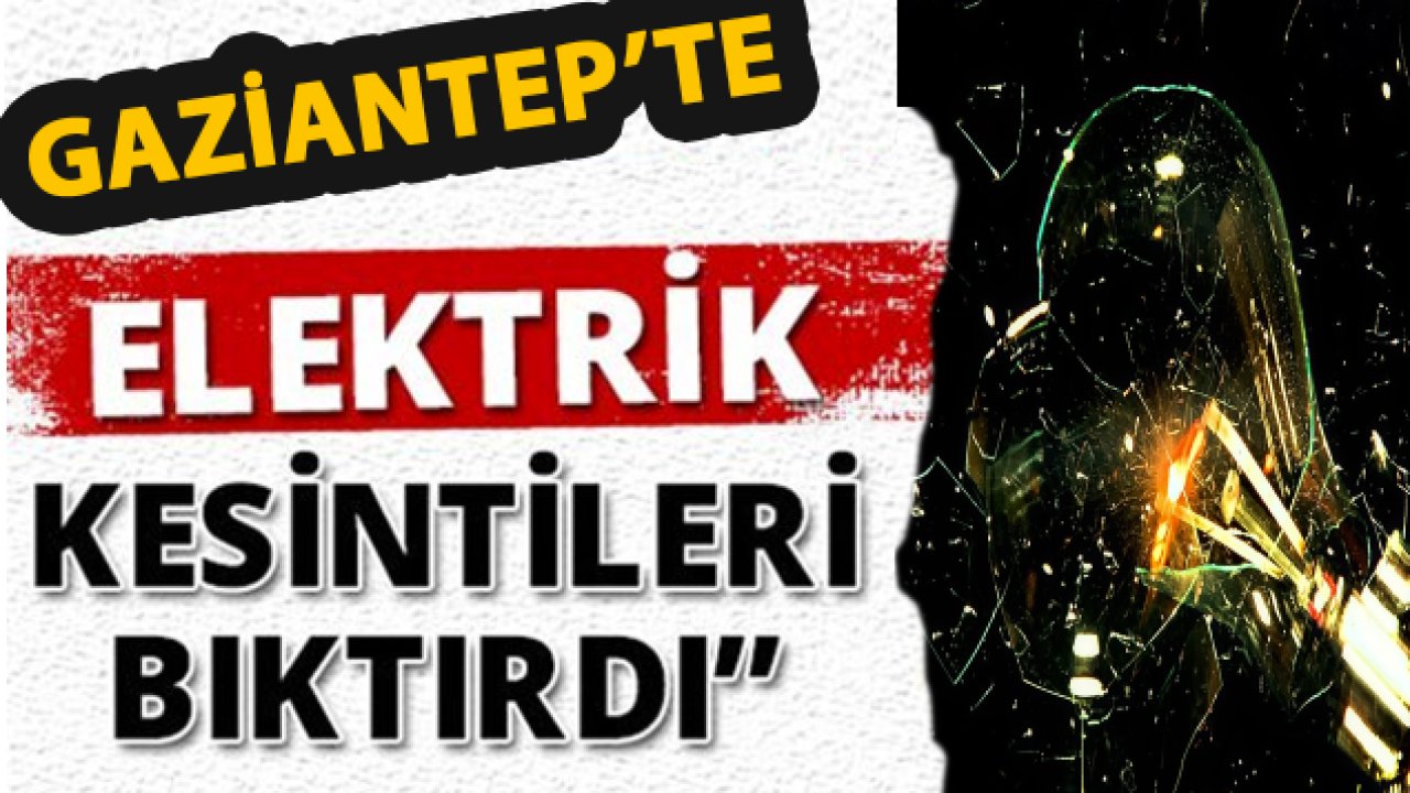 Gaziantep'te elektrik kesintisi! EDAŞ Gaziantep'te yarın elektrikleri kesecek: 1 Temmuz 2024 Gaziantep ELEKTRİK KESİNTİSİ
