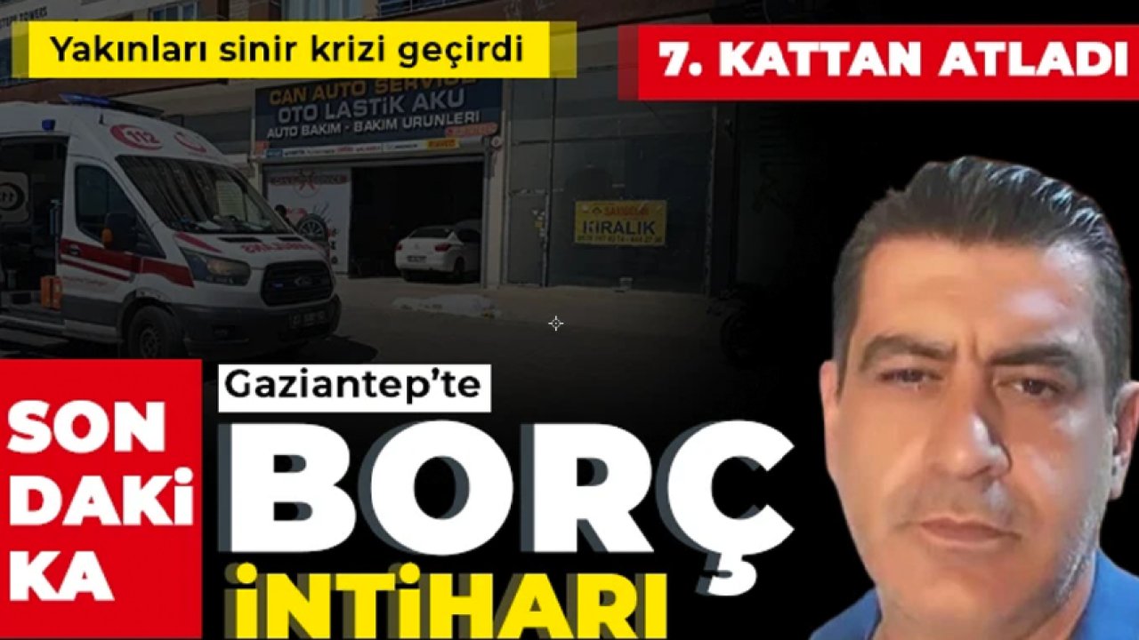 GAZİANTEP'TE Yine İNTİHAR! Gaziantep'te Zafer Yıldırım 7. Kattan Atlayarak İntihar Etti!