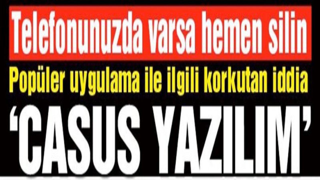 Türkiye’de de kullanılan uygulama hakkında casusluk iddiası