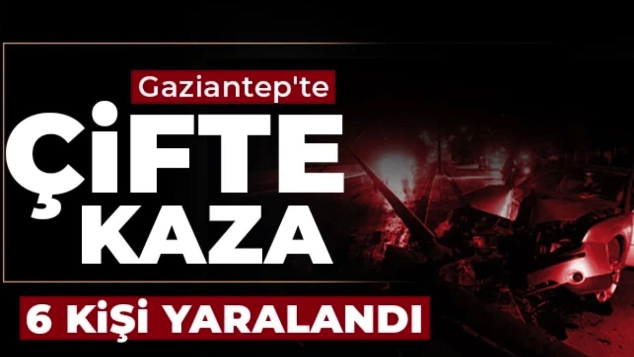 Gaziantep'te Peş Peşe Trafik Kazaları! 6 Yaralı