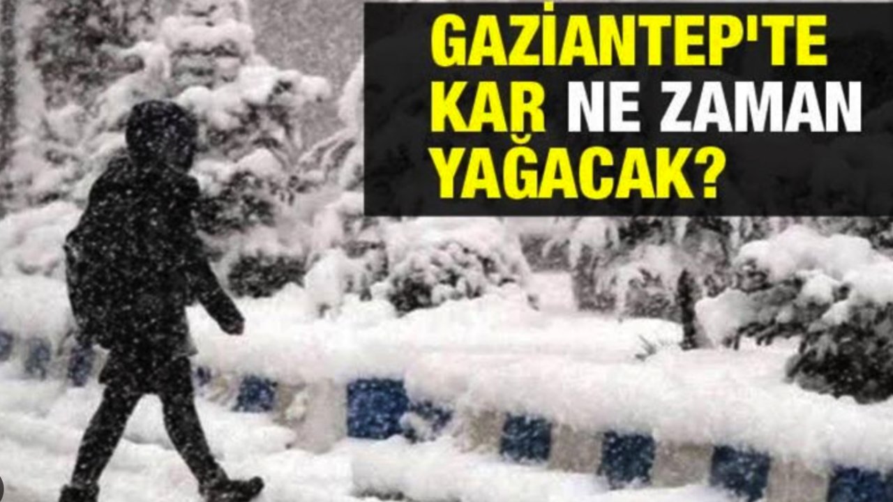 Gaziantep'e Kar Ne Zaman Yağacak? Tarih açıklandı 2 Gün Boyunca Sürecek?