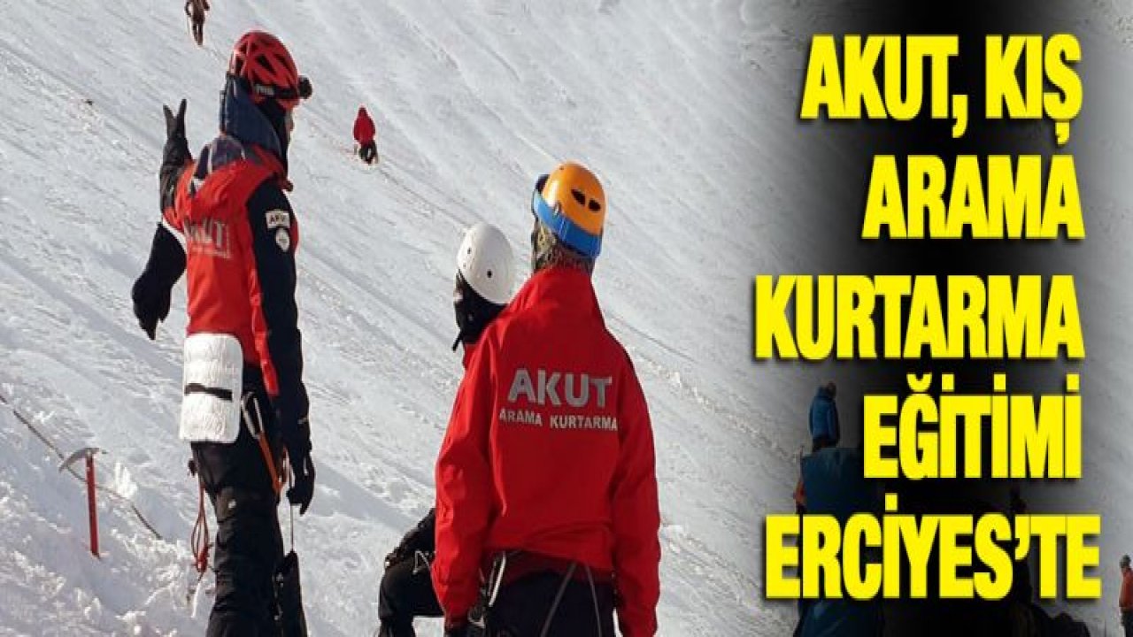 AKUT, kış arama kurtarma eğitimini Erciyes'te yaptı