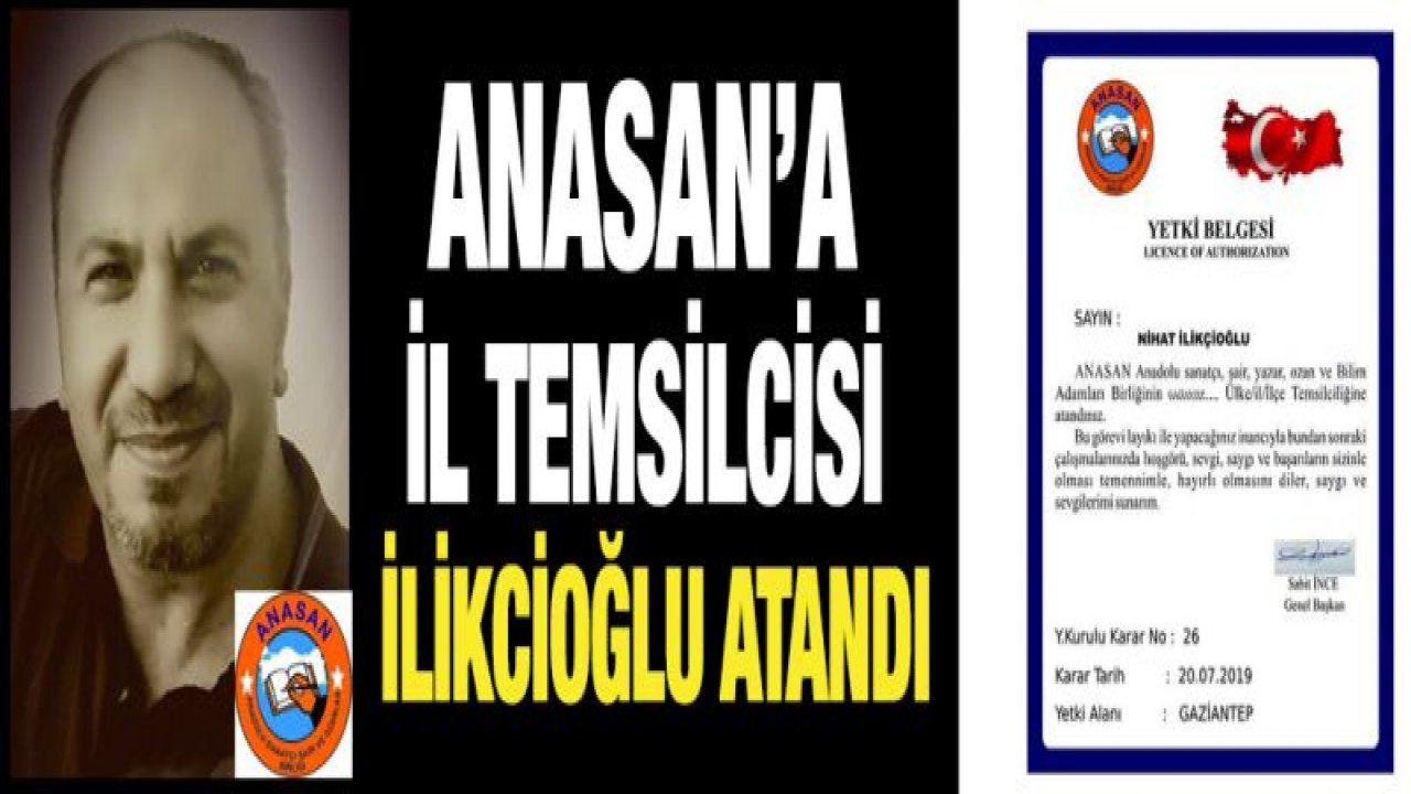ANASAN'A İL TEMSİLCİSİ İLİKCİOĞLU ATANDI