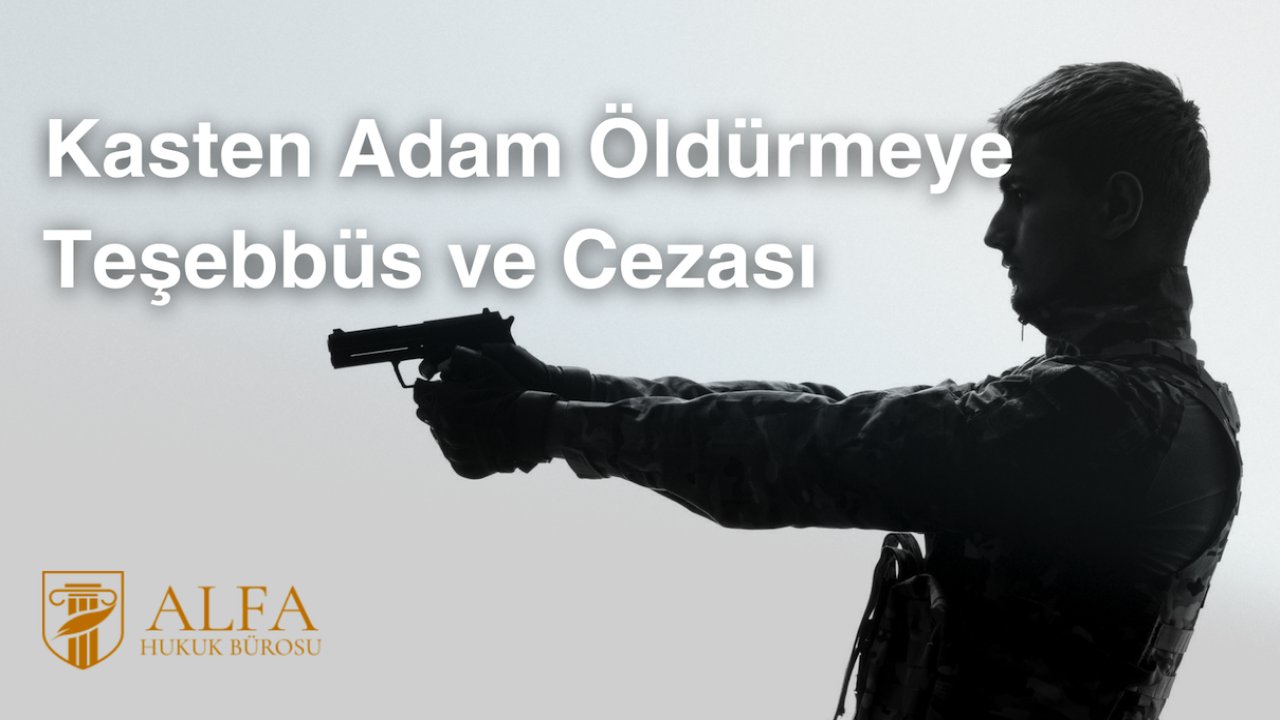Kasten Adam Öldürmeye Teşebbüs ve Cezası