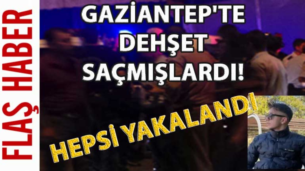 Gaziantep'te Dehşet Saçmışlardı! Gaziantep Emniyeti, Atatürk Mahallesindeki Olayı Çözdü! Hepsi Yakalandı