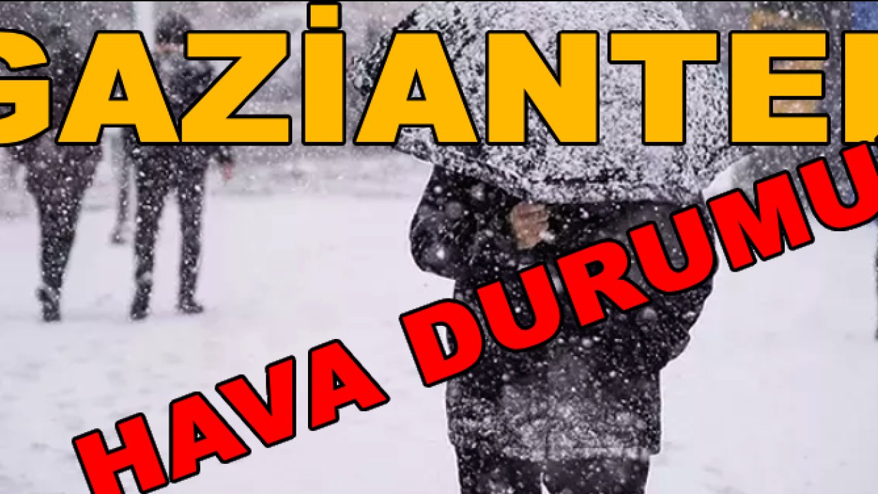 Gaziantep, Kahramanmaraş, Kilis, Adıyaman, Şanlıurfa Hava Durumu! Gaziantep ve Güneydoğu İçin Hava Durumu 8 -12 Şubat