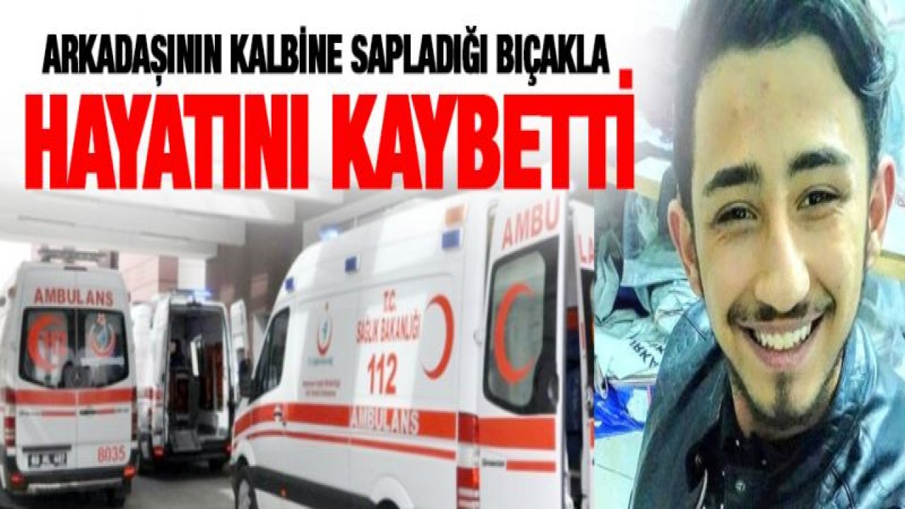 Arkadaşının kalbine sapladığı bıçakla hayatını kaybetti