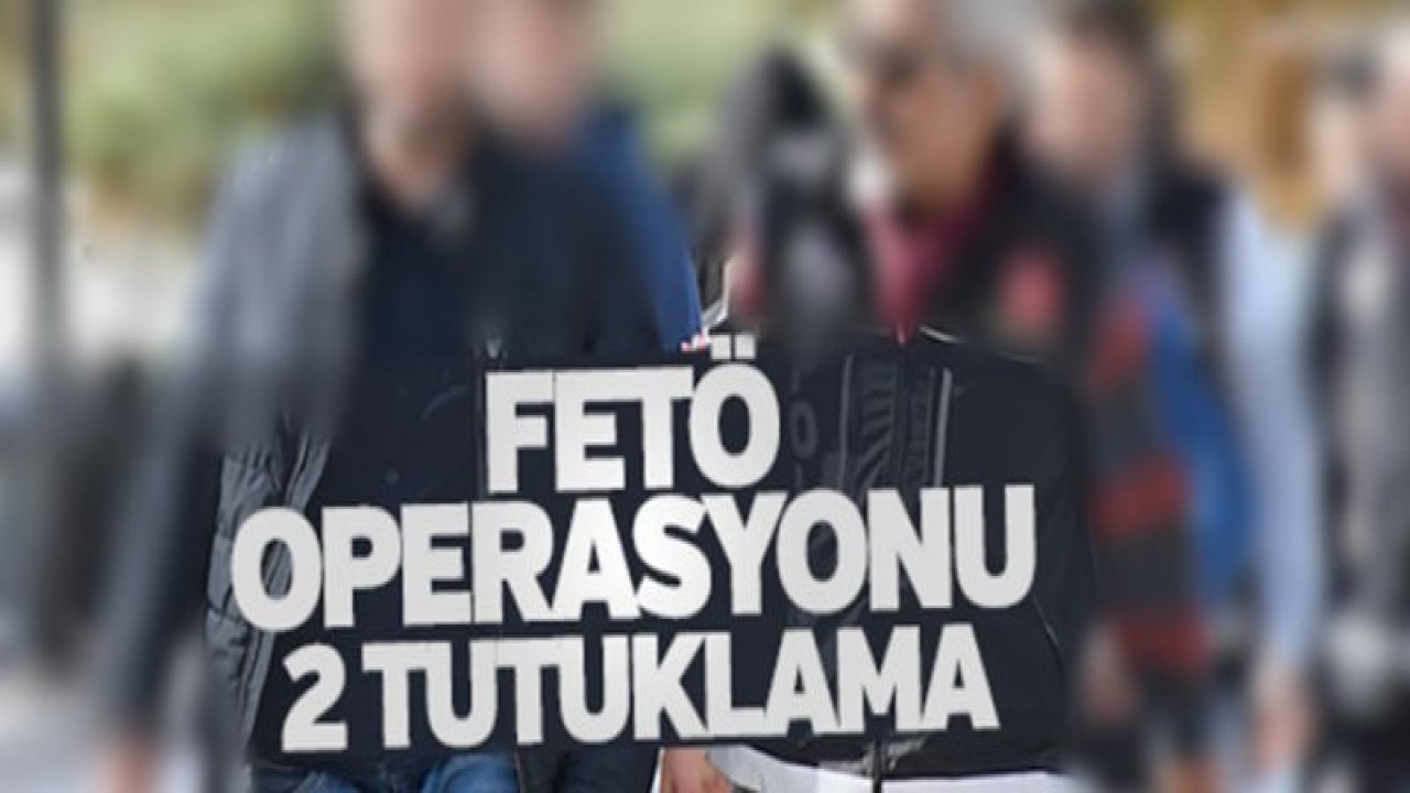 FETÖ operasyonunda 2 kişi tutuklandı