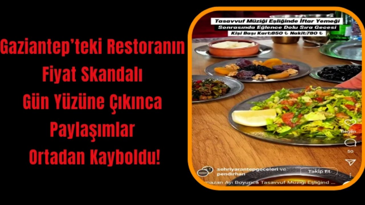 Gaziantep’teki Restoranın Fiyat Skandalı! Gün Yüzüne Çıkınca Paylaşımlar Ortadan Kayboldu!